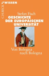 Geschichte der europäischen Universität - Von Bologna nach Bologna