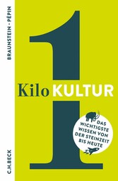 1 Kilo Kultur - Das wichtigste Wissen von der Steinzeit bis heute