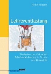 Lehrerentlastung - Strategien zur wirksamen Arbeitserleichterung in Schule und Unterricht