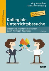 Kollegiale Unterrichtsbesuche - Besser und leichter unterrichten durch Kollegen-Feedback. Mit Werkstatt-Teil, auch zum Download im Internet