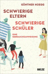 Schwierige Eltern, schwierige Schüler - Eine Gebrauchsanweisung