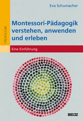 Montessori-Pädagogik verstehen, anwenden und erleben - Eine Einführung