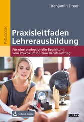 Praxisleitfaden Lehrerausbildung - Für eine professionelle Begleitung vom Praktikum bis zum Berufseinstieg.