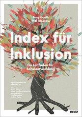 Index für Inklusion - Ein Leitfaden für Schulentwicklung. Mit Online-Materialien. Auch für Kindergärten, Hochschulen und andere Bildungseinrichtungen übertragbar