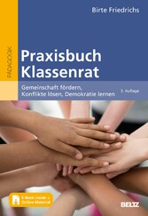 Praxisbuch Klassenrat - Gemeinschaft fördern, Konflikte lösen, Demokratie lernen. Mit E-Book inside und Online-Material