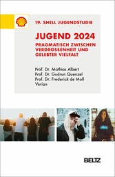 Jugend 2024 - 19. Shell Jugendstudie - Pragmatisch zwischen Verdrossenheit und gelebter Vielfalt