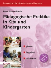 Pädagogische Praktika in Kita und Kindergarten - planen - begleiten - auswerten