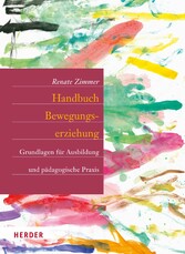 Handbuch Bewegungserziehung - Grundlagen für Ausbildung und pädagogische Praxis