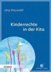 Kinderrechte in der Kita - Kinder schützen, fördern, beteiligen