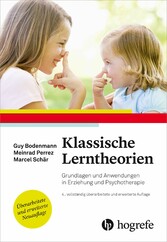 Klassische Lerntheorien - Grundlagen und Anwendungen in Erziehung und Psychotherapie