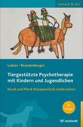 Tiergestützte Psychotherapie mit Kindern und Jugendlichen - Hund und Pferd therapeutisch einbeziehen