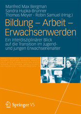 Bildung - Arbeit - Erwachsenwerden - Ein interdisziplinärer Blick auf die Transition im Jugend und jungen Erwachsenenalter