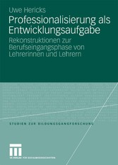 Professionalisierung als Entwicklungsaufgabe - Rekonstruktionen zur Berufseingangsphase von Lehrerinnen und Lehrern