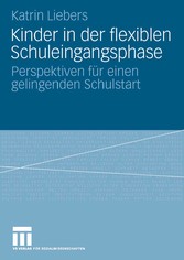 Kinder in der flexiblen Schuleingangsphase - Perspektiven für einen gelingenden Schulstart