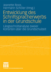 Entwicklung des Schriftspracherwerbs in der Grundschule - Längsschnittanalyse zweier Kohorten über die Grundschulzeit