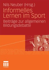 Informelles Lernen im Sport - Beiträge zur allgemeinen Bildungsdebatte