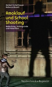 Amoklauf und School Shooting - Bedeutung, Hintergründe und Prävention