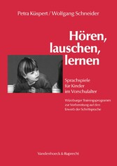 Hören, lauschen, lernen - Arbeitsmaterial - Sprachspiele für Kinder im Vorschulalter - Würzburger Trainingsprogramm zur Vorbereitung auf den Erwerb der Schriftsprache