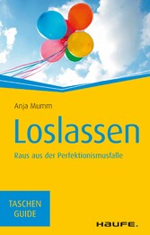 Loslassen - Raus aus der Perfektionismusfalle