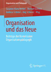 Organisation und das Neue - Beiträge der Kommission Organisationspädagogik