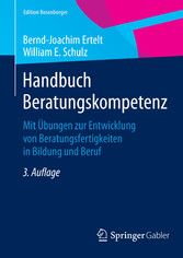 Handbuch Beratungskompetenz - Mit Übungen zur Entwicklung von Beratungsfertigkeiten in Bildung und Beruf