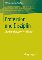 Profession und Disziplin - Grundschulpädagogik im Diskurs