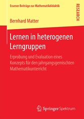 Lernen in heterogenen Lerngruppen - Erprobung und Evaluation eines Konzepts für den jahrgangsgemischten Mathematikunterricht