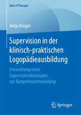 Supervision in der klinisch-praktischen Logopädieausbildung - Entwicklung eines Supervisionskonzeptes zur Kompetenzentwicklung