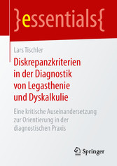 Diskrepanzkriterien in der Diagnostik von Legasthenie und Dyskalkulie - Eine kritische Auseinandersetzung zur Orientierung in der diagnostischen Praxis