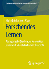 Forschendes Lernen - Pädagogische Studien zur Konjunktur eines hochschuldidaktischen Konzepts