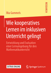 Wie kooperatives Lernen im inklusiven Unterricht gelingt - Entwicklung und Evaluation einer Lernumgebung für den Mathematikunterricht