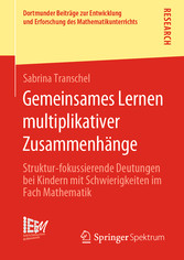Gemeinsames Lernen multiplikativer Zusammenhänge - Struktur-fokussierende Deutungen bei Kindern mit Schwierigkeiten im Fach Mathematik