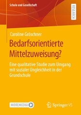 Bedarfsorientierte Mittelzuweisung? - Eine qualitative Studie zum Umgang mit sozialer Ungleichheit in der Grundschule