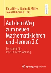 Auf dem Weg zum neuen Mathematiklehren und -lernen 2 - Festschrift für Prof. Dr. Bernd Wollring