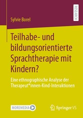 Teilhabe- und bildungsorientierte Sprachtherapie mit Kindern? - Eine ethnographische Analyse der Therapeut*innen-Kind-Interaktionen