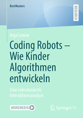 Coding Robots - Wie Kinder Algorithmen entwickeln - Eine videobasierte Interaktionsanalyse