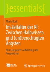 Im Zeitalter der KI: Zwischen Halbwissen und (un)berechtigten Ängsten - KI im Gespräch: Aufklärung und Perspektiven