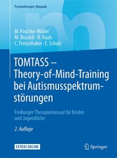 TOMTASS - Theory-of-Mind-Training bei Autismusspektrumstörungen - Freiburger Therapiemanual für Kinder und Jugendliche