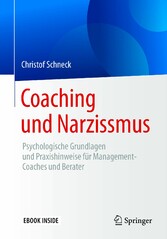 Coaching und Narzissmus - Psychologische Grundlagen und Praxishinweise für Management-Coaches und Berater