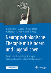 Neuropsychologische Therapie mit Kindern und Jugendlichen - Praktische Behandlungskonzepte bei neurokognitiven Funktionsstörungen