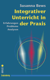 Integrativer Unterricht in der Praxis - Erfahrungen - Probleme - Analysen