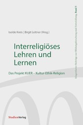 Interreligiöses Lehren und Lernen - Das Projekt KUER - Kultur-Ethik-Religion