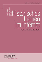 Historisches Lernen im Internet - Geschichtsdidaktik und Neue Medien