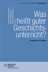 Was heißt guter Geschichtsunterricht? - Perspektiven im Vergleich