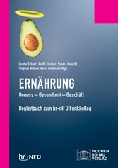 Ernährung. Genuss - Gesundheit - Geschäft - Begleitbuch zum hr-iNFO Funkkolleg