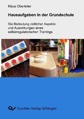 Hausaufgaben in der Grundschule - Die Bedeutung zeitlicher Aspekte und Auswirkungen eines selbstregulatorischen Trainings