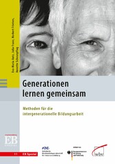 Generationen lernen gemeinsam - Methoden für die intergenerationelle Bildungsarbeit