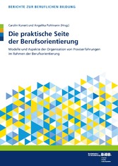 Die praktische Seite der Berufsorientierung - Modelle und Aspekte der Organisation von Praxiserfahrungen im Rahmen der Berufsorientierung