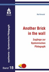 Another Brick in the wall - Zugänge zur Systemischen Pädagogik
