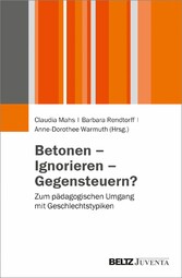 Betonen - Ignorieren - Gegensteuern? - Zum pädagogischen Umgang mit Geschlechtstypiken